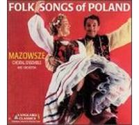 Mazowsze Choral Ensemble & Orchestra - Folk Songs of Poland