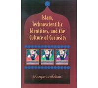 Mazyar Lotfalia Islam, Technoscientific Identities, and the Culture (Tascabile)