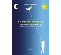 Mazz', panell' e transazioni simpatiche: nella relazione educativa con i figli e nella terapia con i pazienti dipendenti