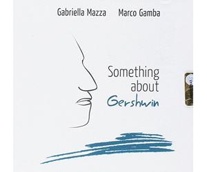Mazza Gabriella Gamba Marco - Something About Gershwin