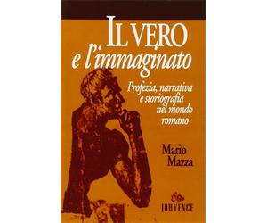 Mazza,Mario. - Il vero e l'immaginato. Profezia, narrativa e storiografia nel mo