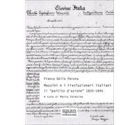 Mazzini e rivoluzionari italiani. Il «Partito d'azione» (1830-1845)