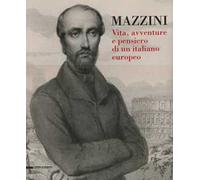 Mazzini. Vita, avventure e pensiero di un italiano europeo