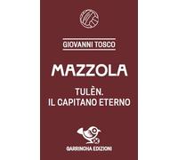 Mazzola. Tulèn, il capitano eterno