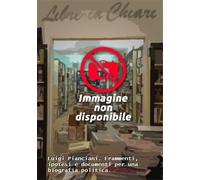 Mazzonis,Filippo. - Luigi Pianciani. Frammenti, ipotesi e documenti per una biog