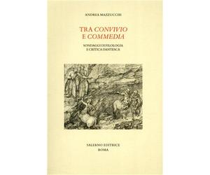 Mazzucchi,Andrea. - Tra Convivio e Commedia. Sondaggi di filologia e critica dan