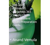 MB-330: Microsoft Dynamics 365 Supply Chain Management Exam Preparation Guide
