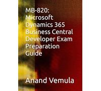 MB-820: Microsoft Dynamics 365 Business Central Developer Exam Preparation Guide