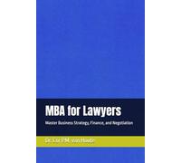 MBA for Lawyers: Master Business Strategy, Finance, and Negotiation: 20