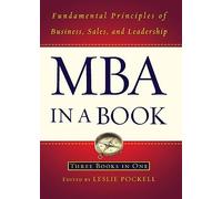 MBA in a Book: Fundamental Principles of Business, Sales, and Leadership