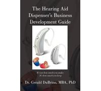 MBA PhD Dr. Gerald D The Hearing Aid Dispensers Business Development (Tascabile)