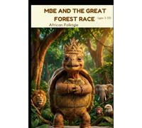 Mbe and the Great Forest Race: African Folktale Ages 5-10