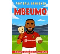 Mbeumo - Football Unmasked: The Facts Behind the Football Stars: Fascinating Truths About Bryan Mbeumo (Football Biographies for Children)
