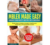 MBLEX MADE EASY: CONQUER YOUR EXAM ANXIETY AND PASS WITH CONFIDENCE: Break down complex concepts, simplify your study plan, and guarantee success