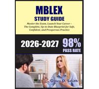 MBLEX STUDY GUIDE 2026-2027: Master the Exam, Launch Your Career - The Complete, Up-to-Date Blueprint for Safe, Confident, and Prosperous Practice