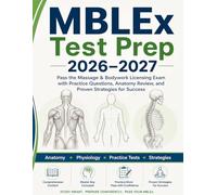 MBLEx Test Prep 2026-2027: Pass the Massage & Bodywork Licensing Exam with Practice Questions, Anatomy Review and Proven Strategies for Success