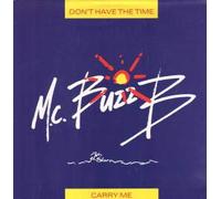 MC BUZZ B / DON'T HAVE THE TIME / CARRY ME
