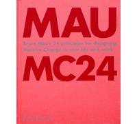 MC24. Bruce Mau’s 24 principles for designing massive change in your life and work. Ediz. a colori