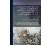 McAlpines' Gazetteer and Guide of the Maritime Provinces, Nova Scoti (Tascabile)