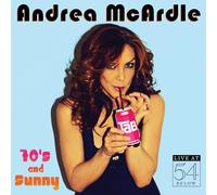 Mcardle Andrea - 70's & Sunny: Live At 54 Below