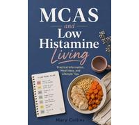 MCAS and Low Histamine Living: Practical Information, Meal Ideas, and Lifestyle Tips