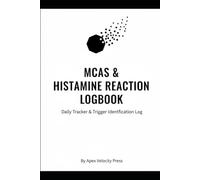 MCAS & Histamine Reaction Logbook: 120-Day Daily Tracker for Mast Cell Activation Syndrome, Systemic Flares, Trigger Mapping & Doctor Preparation.