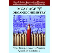 MCAT ACE ORGANIC CHEMISTRY: Expertly Crafted Questions from Physicians and Professors with Proven MCAT Expertise: 2