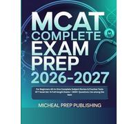 MCAT COMPLETE EXAM PREP 2026-2027: For Beginners All-in-One Complete Subject Review & Practice Tests Of 7-book Set +6 Full-length Exams + 1500+ Questions | be among the best