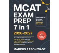 MCAT Exam Prep 7 in 1 2026-2027: Your Definitive Blueprint for an Elite MCAT Score, Built on a High-Yield Strategy and Full-Length Practice Exams for Top Medical School Acceptance