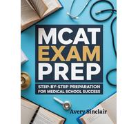 Mcat Exam Prep: Step-by-Step Preparation for Medical School Success