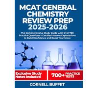 MCAT General Chemistry Review Prep 2025-2026: The Comprehensive Study Guide with Over 700 Practice Questions + Detailed Answer Explanations to Build Confidence and Boost Your Score