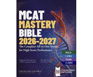 MCAT MASTERY BIBLE 2026 - 2027: The Complete All-in-One System for High Score Performance