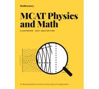 MCAT Physics and Math: An Illustrated Guide for Premeds and Other People Who Skipped Physics