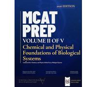 MCAT Prep Volume 2 - Chemical and Physical Foundations of Biological Systems: Command the Chemistry and Physics Behind Every Biological System