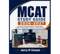 MCAT Study Guide 2026-2027: The Complete, Integrated Hand book for Content Mastery, Strategic Test-Taking, Rigorous Practice, and Peak Performance