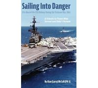 Mccall, Alan (Larry) Sailing Into Danger: Life Aboard The Uss Midway Book NUOVO