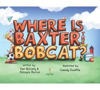 McCarty McKayla Morton Where is Baxter the Bobcat? (Tascabile)