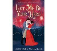 McCaskill Let Me Be Your Hero (Tascabile) Astley Chronicles