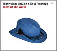 Mcclain, Mighty Sam & Reiersrud, Knut - Tears Of The World