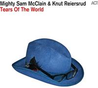Mighty Sam Mcclain, Knut Reiersrud - Tears Of The World