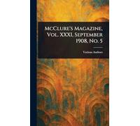 McClure's Magazine, Vol. XXXI, September 1908, No. 5