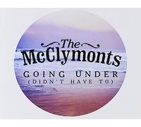 Mcclymonts The - GOING UNDER [DIDNT HAVE TO] -