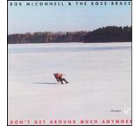 Mcconnell, Rob & Boss Brass - Don't Get Around Much Anymore