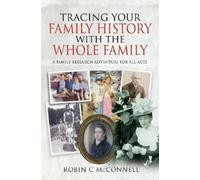 McConnell, Robin C Tracing Your Family History with the Whole Family (Tascabile)