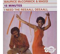 Mccormick, Maurice & Maggi - 15 Minutes / I Need The Reeaall Deeaall