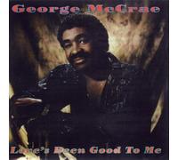 MCCRAE, GEORGE - LOVE'S BEEN GOOD TO ME