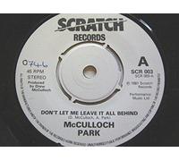 McCulloch Park - McCulloch Park Don't Let Me Leave It All Behind 7" Scratch SCR003 EX 1981 there is handwritten number on label and 2mm drill hole in label rim