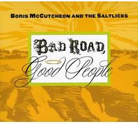 Mccutcheon, Boris & The Saltlicks - Bad Road Good People