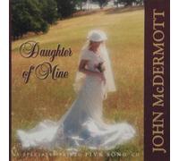 MCDERMOTT, JOHN - DAUGHTER OF MINE