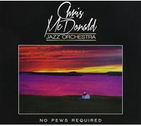 Mcdonald, Chris Jazz Orchestra - No Pews Required